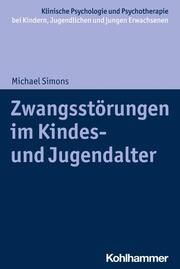 Zwangsstörungen im Kindes- und Jugendalter Simons, Michael 9783170384200