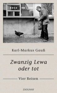 Zwanzig Lewa oder tot Gauß, Karl-Markus 9783552058231