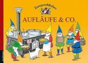 Zwergenstübchen Aufläufe & Co. Schuster, Elke/Schuster, Timo 9783780620019