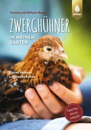 Zwerghühner in meinem Garten Bauer, Wilhelm/Bauer, Yvonne 9783818611736