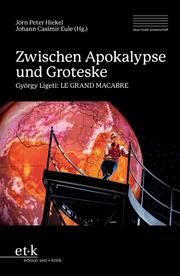 Zwischen Apokalypse und Groteske Jörn Peter Hiekel/Johann Casimir Eule 9783967078466