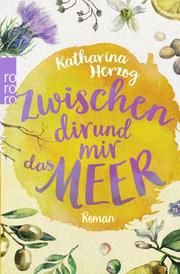 Zwischen dir und mir das Meer Herzog, Katharina 9783499274213