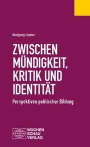 Zwischen Mündigkeit, Kritik und Identität Sander, Wolfgang 9783734415951