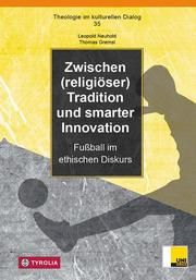 Zwischen (religiöser) Tradition und smarter Innovation Neuhold, Leopold/Gremsl, Thomas 9783702234959
