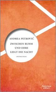 Zwischen Ruhm und Ehre liegt die Nacht Petkovic, Andrea 9783462054057