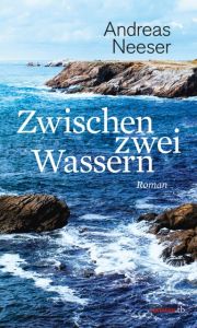 Zwischen zwei Wassern Neeser, Andreas 9783709978573