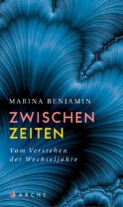 Zwischenzeiten. Vom Verstehen der Wechseljahre Benjamin, Marina 9783716027912