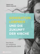Generation Lobpreis und die Zukunft der Kirche Faix, Tobias/Künkler, Tobias 9783761565421