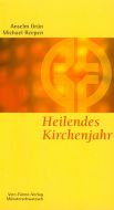 Heilendes Kirchenjahr Grün, Anselm/Reepen, Michael 9783878682110