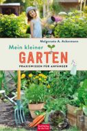 Mein kleiner Garten Ackermann, Malgorzata A 9783897985926